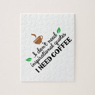 I don't need inspirational quotes I need coffee.pn Jigsaw Puzzle