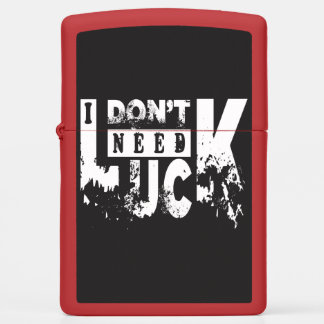 I dont need luck (W) Zippo Lighter