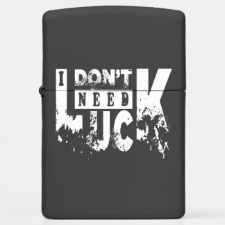 I dont need luck (W) Zippo Lighter