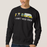 I Don&#39;t Need Much Camping Beer Sandal Sweatshirt