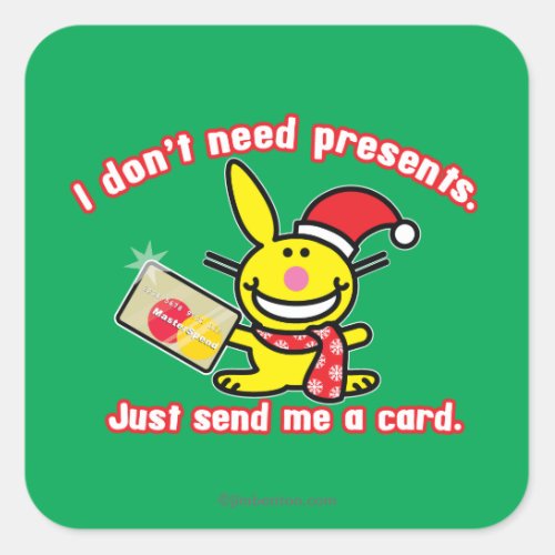 I Dont Need Presents Square Sticker