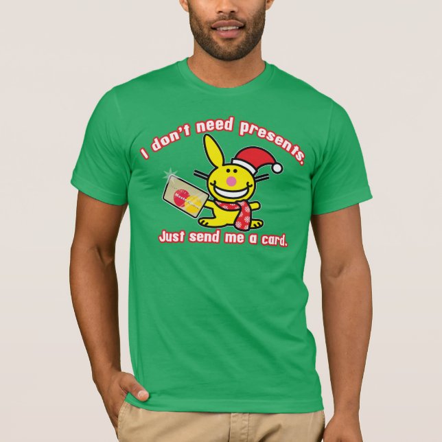 I Don't Need Presents T-Shirt (Front)