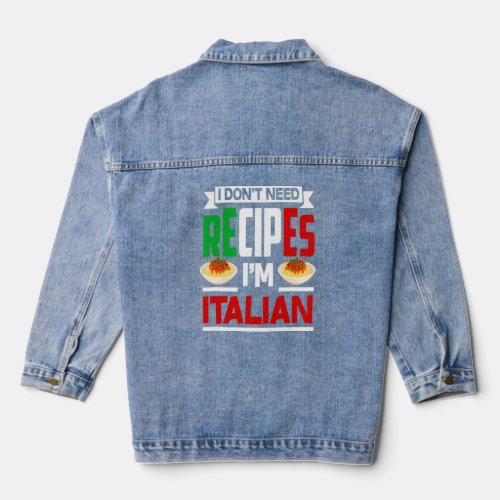 I Dont Need Recipes Im Italian  Funny Chef Gift  Denim Jacket