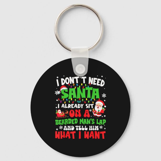 I Don't Need Santa I Already Sit On A Bearded Man' Keychain (Front)