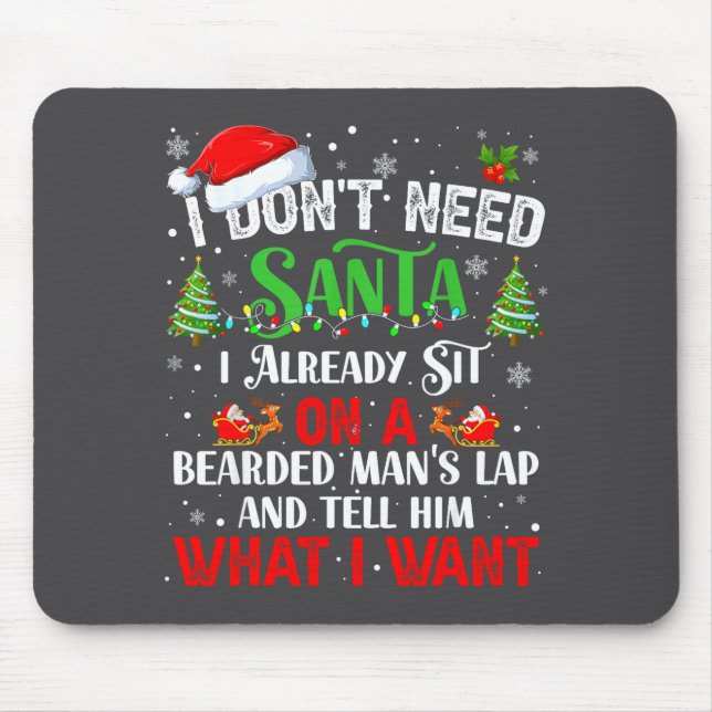 I Don't Need Santa I Already Sit On A Bearded Man' Mouse Pad (Front)