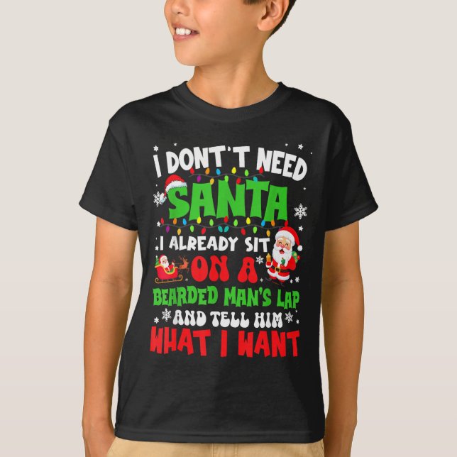 I Don't Need Santa I Already Sit On A Bearded Man' T-Shirt (Front)