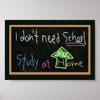 I don't need school / Study at home Poster