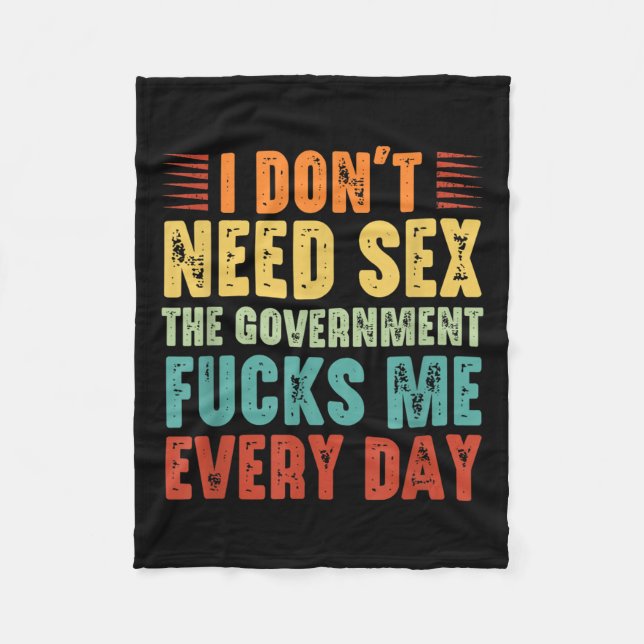 I Don't Need The Government Fors Me Every Day  Fleece Blanket (Front)