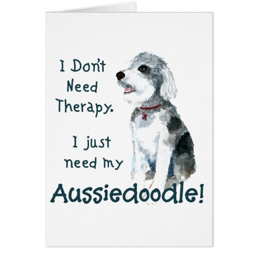 I Don't Need Therapy - Aussiedoodle Cards (Front)