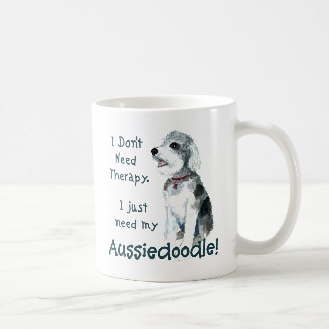 I Don't Need Therapy - Aussiedoodle Coffee Mug (Right)