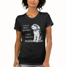 I Don't Need Therapy - Aussiedoodle