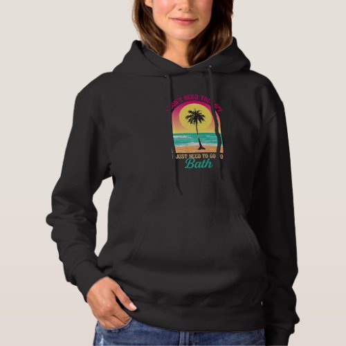 I Dont Need Therapy Bath Beach Maine Ocean Saying Hoodie