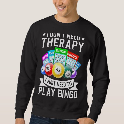 I Dont Need Therapy Casino Gambling Sweatshirt