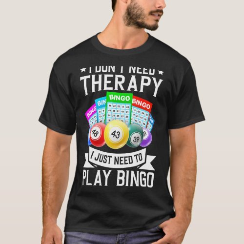 I Dont Need Therapy Casino Gambling T_Shirt