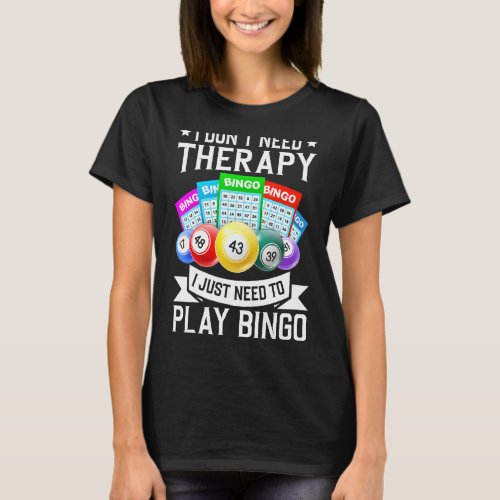 I Dont Need Therapy Casino Gambling T_Shirt