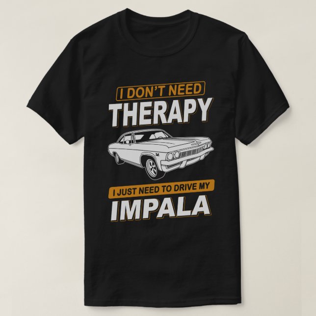 I DON'T NEED THERAPY Chevrolet Impala Ss 1965 T-Shirt (Design Front)