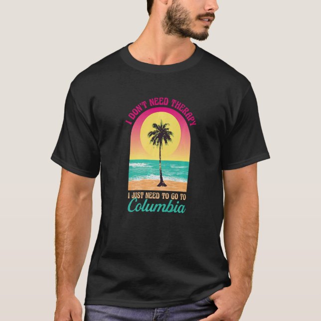 I Don't Need Therapy Columbia Beach South Carolina T-Shirt (Front)