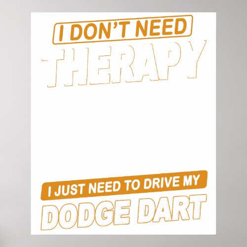 I DON'T NEED THERAPY Dodge Dart 73 Poster