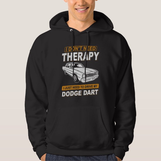 I DON'T NEED THERAPY-DODGE DART HOODIE (Front)