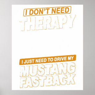 I DON'T NEED THERAPY Ford Mustang 1966 Fastback 2 Poster