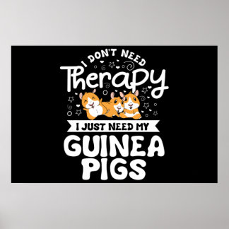 I don't need Therapy Guinea Pig Cavy Roddent Poster