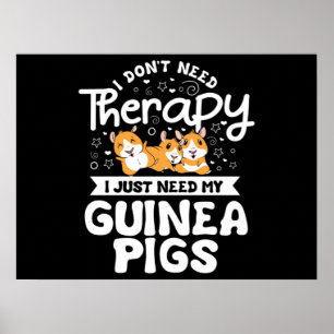 I don't need Therapy Guinea Pig Cavy Roddent Poster