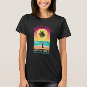 I Don't Need Therapy Hermosa Beach Ocean Californi T-Shirt
