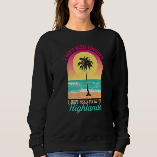 I Dont Need Therapy Highlands Beach New Jersey Oc Sweatshirt
