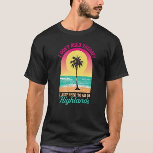I Dont Need Therapy Highlands Beach New Jersey Oc T_Shirt