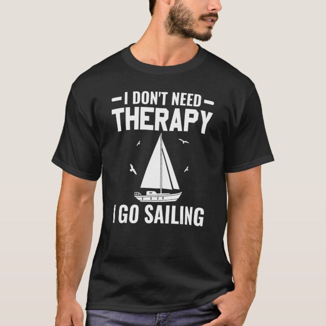 I Don't Need Therapy I Go Sailing Catamaran Sailin T-Shirt (Front)