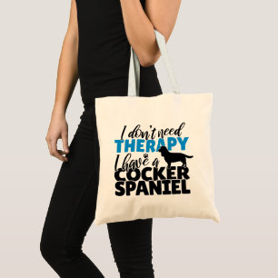 I don't need therapy I have a cocker spaniel  Tote Bag