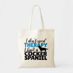 I don't need Therapy, I have a Cocker Spaniel Tote Bag