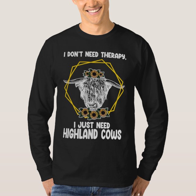 I don't need therapy I just highland cows highland T-Shirt (Front)