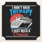 I Don't Need Therapy - I Just Need a Cruise 