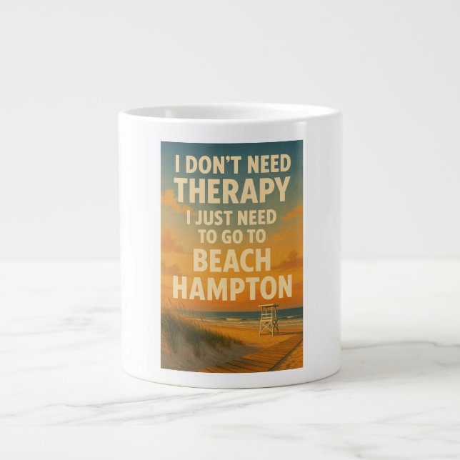 I don't need therapy, I just need Beach Hampton Giant Coffee Mug (Front)