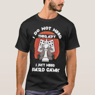 I don't need therapy I just need board games Boar T-Shirt