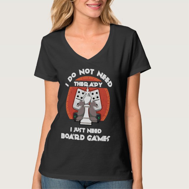 I don't need therapy I just need board games  Boar T-Shirt (Front)