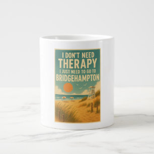 I don't need therapy, I just need Bridgehampton Giant Coffee Mug