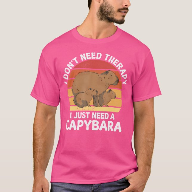 I Don'T Need Therapy I Just Need Capybara Capybara T-Shirt (Front)