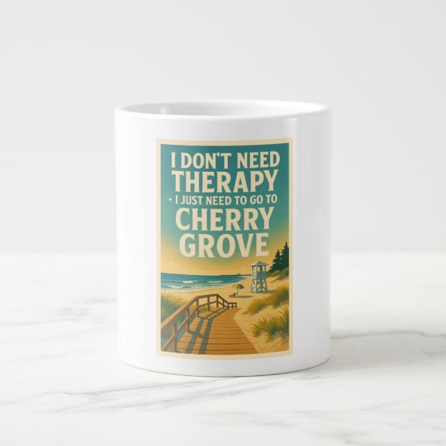 I don't need therapy, I just need Cherry Grove Giant Coffee Mug (Front)