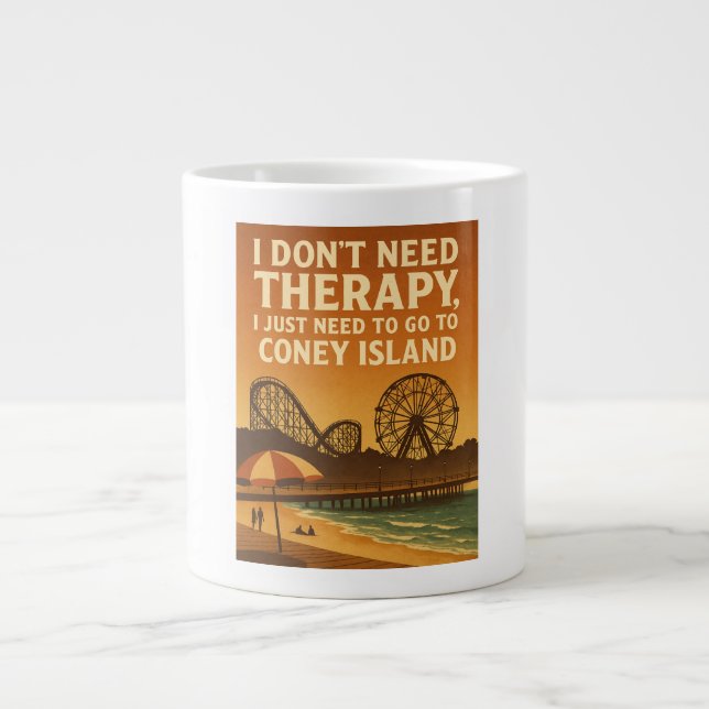 I don't need therapy, I just need Coney Island Giant Coffee Mug (Front)