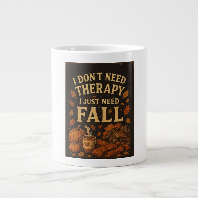 I don't need therapy, I just need Fall Giant Coffee Mug (Front)