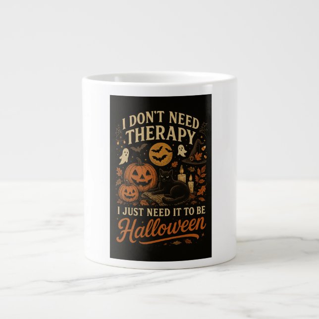 I don't need therapy, I just need Halloween Giant Coffee Mug (Front)