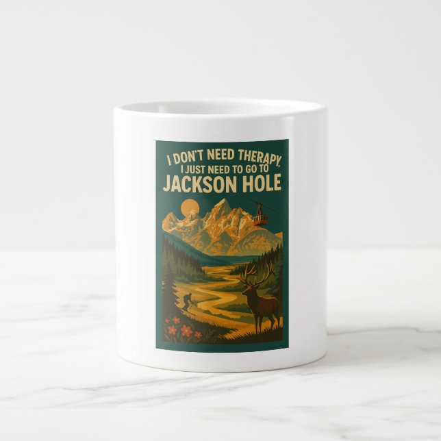 I don't need therapy, I just need Jackson Hole Giant Coffee Mug (Front)
