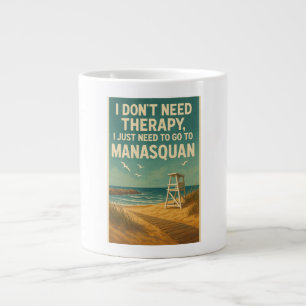 I don't need therapy, I just need Manasquan Giant Coffee Mug