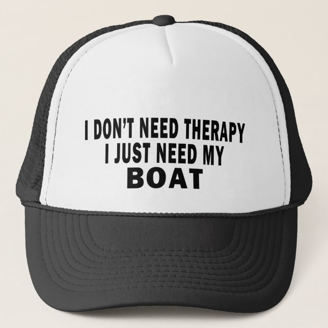 I don't need therapy. I just need my boat - funny Trucker Hat (Front)