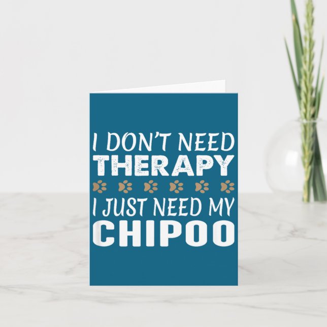 I Don't Need Therapy - I Just Need My Chio -  Card (Front)