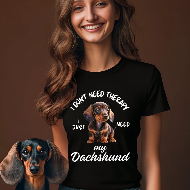 I Don't Need Therapy, I Just Need My Dachshund T-Shirt (Creator Uploaded)