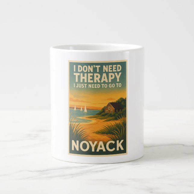 I don't need therapy, I just need Noyack Giant Coffee Mug (Front)