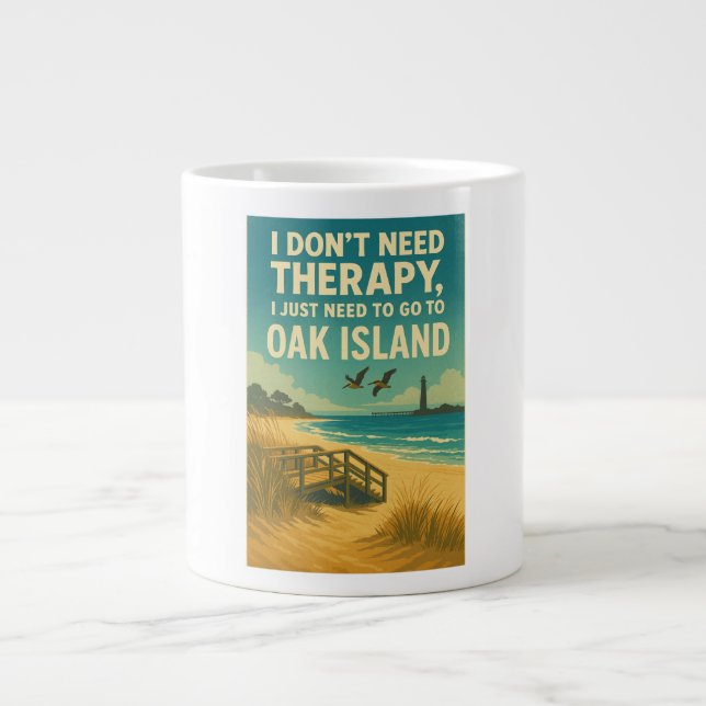 I don't need therapy, I just need Oak Island Giant Coffee Mug (Front)
